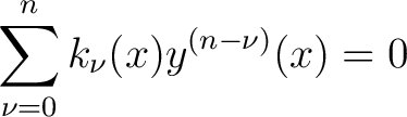 $\displaystyle \sum_{\nu=0}^n k_\nu(x) y^{(n-\nu)}(x) = 0$