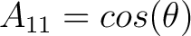 $A_{11} = cos(\theta)$