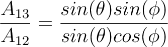 $\dfrac{A_{13}}{A_{12}}= \dfrac{sin(\theta) sin(\phi)}{sin(\theta) cos(\phi)}$