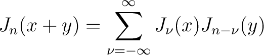 $\displaystyle J_n(x+y) = \sum_{\nu=-\infty}^{\infty}J_\nu(x)J_{n-\nu}(y)$