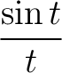 $\displaystyle\frac{\sin{t}}{t}$