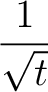 $\displaystyle\frac{1}{\sqrt{t}}$