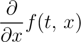 $\displaystyle{\frac{\partial}{\partial x}f(t,\,x)}$