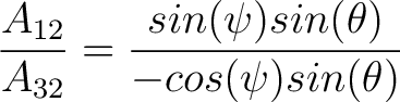 $\dfrac{A_{12}}{A_{32}} = \dfrac{sin(\psi) sin(\theta)}{-cos(\psi) sin(\theta) }$