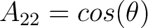 $A_{22} = cos(\theta)$