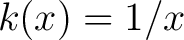 $k(x) = 1/x$