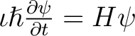 $\iota \hslash \frac{\partial \psi}{\partial t} = H \psi$