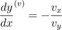 $\displaystyle \frac{dy}{dx}^{(v)} = -\frac{v_x}{v_y}$