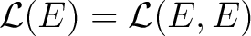 $\mathcal L(E) = \mathcal L(E, E)$