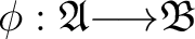 $\phi : \mathfrak{A} {\longrightarrow}\mathfrak{B}$