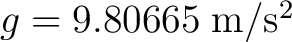 $g=9.80665\;\mathrm{m/s^2}$