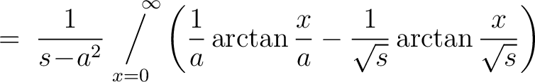 $\displaystyle \;=\; \frac{1}{s\!-\!a^2}\operatornamewithlimits{\Big/}_{\!\!\!x=... ...frac{1}{a}\arctan\frac{x}{a}-\frac{1}{\sqrt{s}}\arctan\frac{x}{\sqrt{s}}\right)$