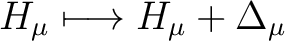 $H_\mu \longmapsto H _\mu + \Delta _\mu$