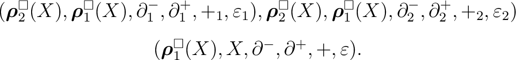 \begin{displaymath} \begin{array}{c} (\boldsymbol{\rho}^{\square}_2 (X), \boldsy... ...X , \partial^{-} , \partial^{+} , + , \varepsilon). \end{array}\end{displaymath}