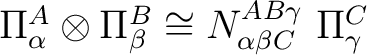 $\Pi^A_{\alpha } \otimes \Pi^B_{\beta } \cong N^{AB \gamma}_{\alpha \beta C}~ \Pi^C_{\gamma}$