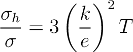 $\displaystyle \frac{\sigma_h}{\sigma} = 3\left(\frac{k}{e}\right)^2 T$