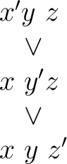 $\begin{matrix} x'y~z~ \ \lor \ x~y'z~ \ \lor \ x~y~z' \ \end{matrix}$