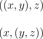 $\begin{matrix} ((x, y), z) \ & \ (x, (y, z)) \ \end{matrix}$