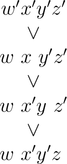 $\begin{matrix} w'x'y'z' \ \lor \ w~x~y'z' \ \lor \ w~x'y~z' \ \lor \ w~x'y'z~ \ \end{matrix}$