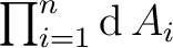 $\textstyle \prod_{i=1}^n \operatorname{d}A_i$