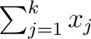 $\textstyle\sum_{j=1}^k x_j$