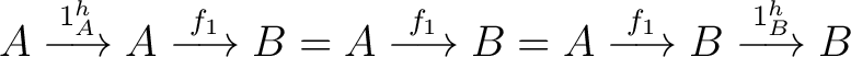 $\displaystyle A\buildrel 1^h_A \over \longrightarrow A \buildrel f_1 \over \lon... ... \buildrel f_1 \over \longrightarrow B \buildrel 1^h_B \over \longrightarrow B $