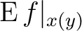 $\operatorname{E}f\vert _{x (y)}$