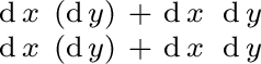 $\begin{smallmatrix} \operatorname{d}x\ (\operatorname{d}y) & + & \operatorname{... ...ratorname{d}y) & + & \operatorname{d}x\ \operatorname{d}y \ \end{smallmatrix}$