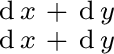 $\begin{smallmatrix} \operatorname{d}x & + & \operatorname{d}y \ \operatorname{d}x & + & \operatorname{d}y \ \end{smallmatrix}$