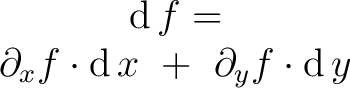 $\begin{matrix} \operatorname{d}f = \ \partial_x f \cdot \operatorname{d}x\ +\ \partial_y f \cdot \operatorname{d}y \ \end{matrix}$