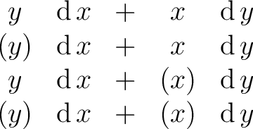 $\begin{matrix} y & \operatorname{d}x & + & x & \operatorname{d}y \ (y) & \ope... ...{d}y \ (y) & \operatorname{d}x & + & (x) & \operatorname{d}y \ \end{matrix}$