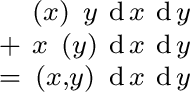 $\begin{smallmatrix} & (x)\ y & \operatorname{d}x & \operatorname{d}y \ + & x\... ...}y \ = & (x, y) & \operatorname{d}x & \operatorname{d}y \ \end{smallmatrix}$