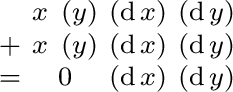 $\begin{smallmatrix} & x\ (y) & (\operatorname{d}x) & (\operatorname{d}y) \ + ... ...}y) \ = & 0 & (\operatorname{d}x) & (\operatorname{d}y) \ \end{smallmatrix}$