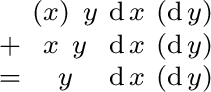 $\begin{smallmatrix} & (x)\ y & \operatorname{d}x & (\operatorname{d}y) \ + & ... ...{d}y) \ = & y & \operatorname{d}x & (\operatorname{d}y) \ \end{smallmatrix}$