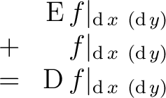 \begin{displaymath}\begin{array}{cr} & \operatorname{E}f\vert _{\operatorname{d}... ...\vert _{\operatorname{d}x\ (\operatorname{d}y)} \ \end{array}\end{displaymath}