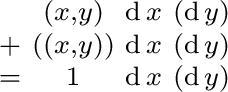 $\begin{smallmatrix} & (x, y) & \operatorname{d}x & (\operatorname{d}y) \ + & ... ...{d}y) \ = & 1 & \operatorname{d}x & (\operatorname{d}y) \ \end{smallmatrix}$