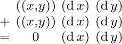 $\begin{smallmatrix} & ((x, y)) & (\operatorname{d}x) & (\operatorname{d}y) \ ... ...}y) \ = & 0 & (\operatorname{d}x) & (\operatorname{d}y) \ \end{smallmatrix}$