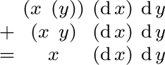 $\begin{smallmatrix} & (x\ (y)) & (\operatorname{d}x) & \operatorname{d}y \ + ... ...e{d}y \ = & x & (\operatorname{d}x) & \operatorname{d}y \ \end{smallmatrix}$