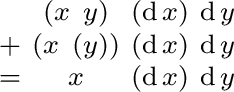 $\begin{smallmatrix} & (x\ y) & (\operatorname{d}x) & \operatorname{d}y \ + & ... ...e{d}y \ = & x & (\operatorname{d}x) & \operatorname{d}y \ \end{smallmatrix}$