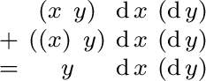 $\begin{smallmatrix} & (x\ y) & \operatorname{d}x & (\operatorname{d}y) \ + & ... ...{d}y) \ = & y & \operatorname{d}x & (\operatorname{d}y) \ \end{smallmatrix}$