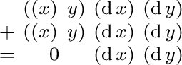 $\begin{smallmatrix} & ((x)\ y) & (\operatorname{d}x) & (\operatorname{d}y) \ ... ...}y) \ = & 0 & (\operatorname{d}x) & (\operatorname{d}y) \ \end{smallmatrix}$