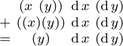 $\begin{smallmatrix} & (x\ (y)) & \operatorname{d}x & (\operatorname{d}y) \ + ... ...}y) \ = & (y) & \operatorname{d}x & (\operatorname{d}y) \ \end{smallmatrix}$