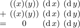 $\begin{smallmatrix} & ((x)(y)) & (\operatorname{d}x) & (\operatorname{d}y) \ ... ...}y) \ = & 0 & (\operatorname{d}x) & (\operatorname{d}y) \ \end{smallmatrix}$