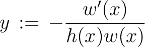 $\displaystyle y \,:=\, -\frac{w'(x)}{h(x)w(x)}$