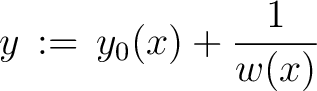 $\displaystyle y \,:=\, y_0(x)+\frac{1}{w(x)}$