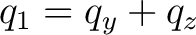 $\displaystyle q_1 = q_y + q_z$