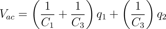 $\displaystyle V_{ac} = \left( \frac{1}{C_1} + \frac{1}{C_3}\right)q_1 + \left(\frac{1}{C_3}\right)q_2$