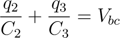 $\displaystyle \frac{q_2}{C_2} + \frac{q_3}{C_3} = V_{bc}$