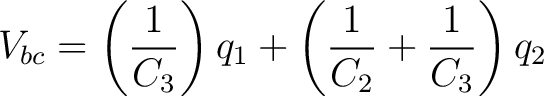 $\displaystyle V_{bc} = \left( \frac{1}{C_3}\right)q_1 + \left(\frac{1}{C_2} + \frac{1}{C_3}\right)q_2$