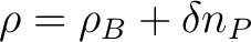 $\rho = {\rho}_B + \delta n_P$